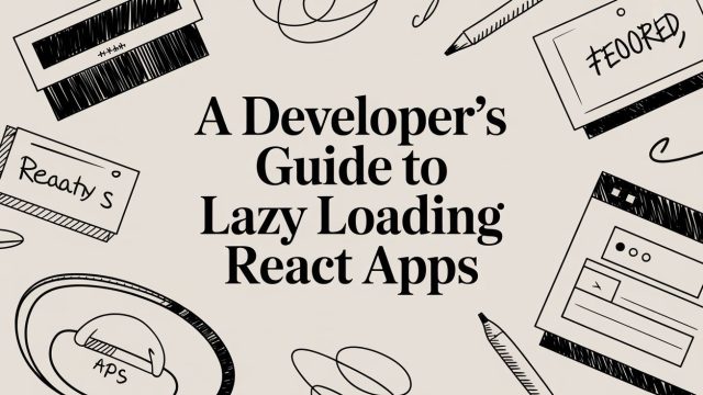 A Developer's Guide to Lazy Loading React Apps