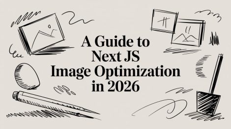 A Guide to Next JS Image Optimization in 2026